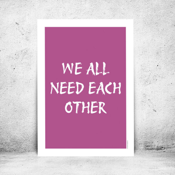 viser citatplakaten med citatet "We all need each other" på pink baggrund fra www.plakatcompagniet.dk